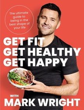 Get Fit, Get Healthy, Get Happy: The Ultimate Guide to Being in the Best Shape o