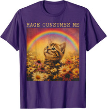 Rage Consumes Me Cat Rainbow Sarcastic Kitten Flower Meme T-Shirt