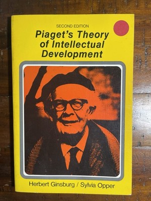 PIAGET'S THEORY OF INTELLECTUAL DEVELOPMENT By Herbert Ginsburg *LN Condition*