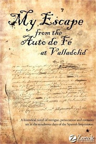 My Escape from the Auto de Fe at Valladolid (Paperback or Softback)