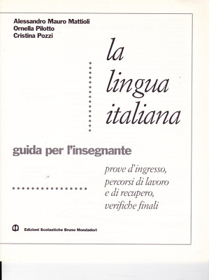 LA LINGUA ITALIANA - MATTIOLI PILOTTO POZZI - PER L'INSEGNANTE VEDI NOTE