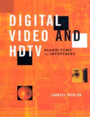 Digital Video and HD: Algorithms and Interfaces (The Morgan Kaufmann - VERY GOOD