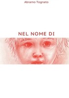 NEL Nome DI Abramo Tognato Taschenbuch Kartoniert / Broschiert Italienisch 2017