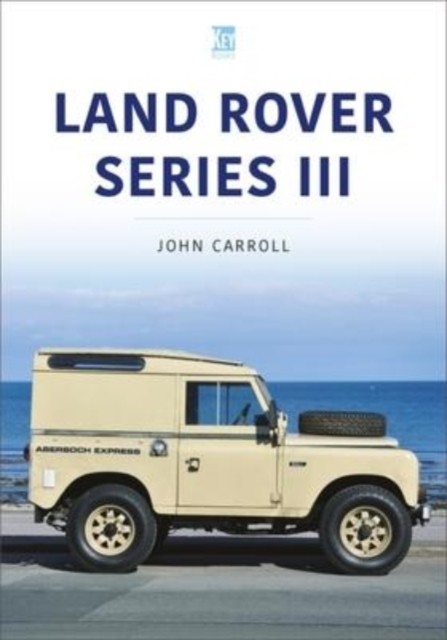 Land Rover Series III: 1971-85 (Classic Vehicle) by John Carroll - PB - 2022 - Image 4