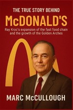 The True Story Behind McDonald's: Ray Kroc's expansion of the fast-food chain an