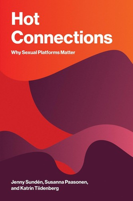 #ad Hot Connections: Why Sexual Platforms Matter by Jenny Sund?n Paperback Book $74.89