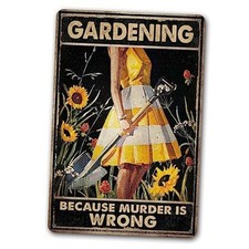 Funny "Gardening Because Murder Is Wrong" Metal Sign: Women's Garden Gift 05