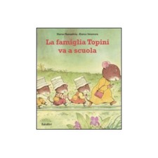 LIBRO LA FAMIGLIA TOPINI VA A SCUOLA - HARUO YAMASHITA, KAZUO IWAMURA