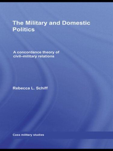 Cass Military Studies: Military and Domestic Politics : A Concordance Theory of - Picture 1 of 1