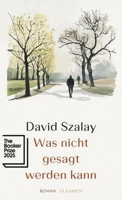 David Szalay Szalay, David/Was nicht gesagt werden kann