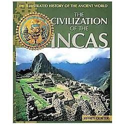 The Civilization of the Incas (Illustrated History of the Ancient World) by