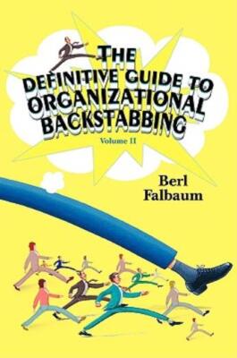 The Definitive Guide To Organizational Backstabbing: Volume Ii