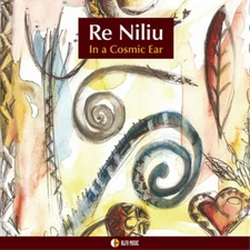 Re Niliu In a Cosmic Ear (CD) Album (UK IMPORT)