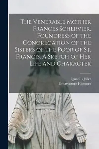 Ignatius Jeiler | The Venerable Mother Frances Schervier, Foundress Of The...-image