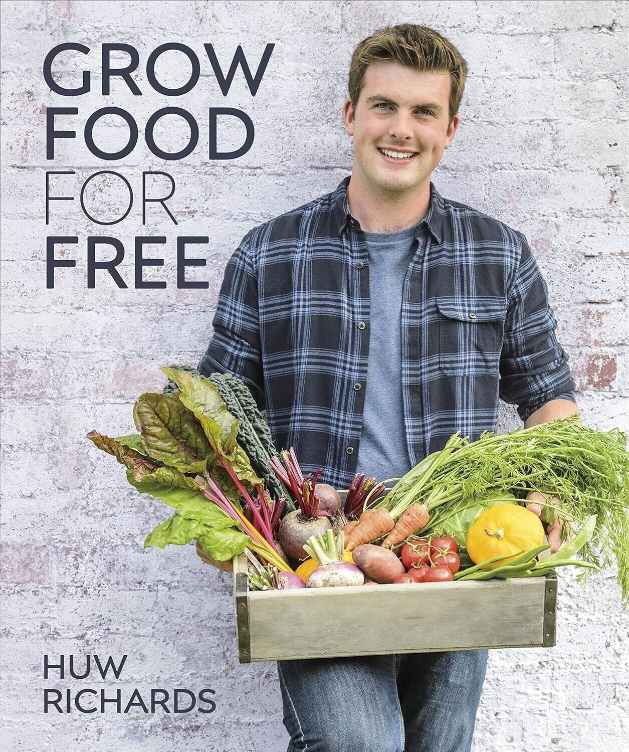 Grow Food for Free: easy, sustainable, zero-cost way by Huw Richards Hardcover