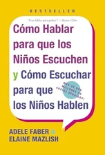 Como Hablar Para Que Los Ninos Escu..., Mazlish, Elaine