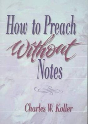 How to Preach Without Notes Paperback Charles W. Koller