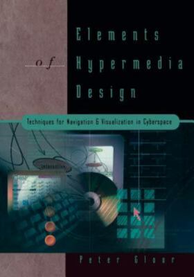 Elements of Hypermedia Design: Techniques for Navigation & Visualization in...