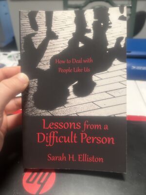 Lessons from a Difficult Person: How to Deal with People Like Us Book