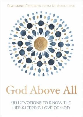 God Above All: 90 Devotions to Know the Life-Altering Love of God  hardcover Us
