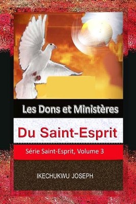 Les Dons et Ministres Du Saint-Esprit by Ikechukwu Joseph (French) Paperback Boo