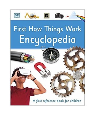 First How Things Work Encyclopedia: A First Reference Book for Children, DK