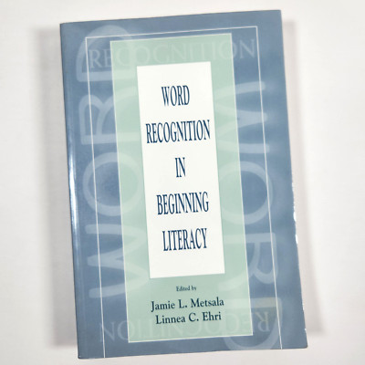 Word Recognition in Beginning Literacy Jamie Metsala Linnea Ehri 1998 PB