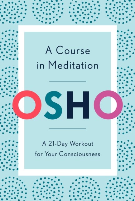 A Course in Meditation by Osho (Paperback Book)