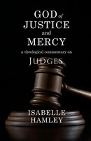 God Of Justice And Mercy A Theological Commentary On Judges Isabelle Hamley Buch