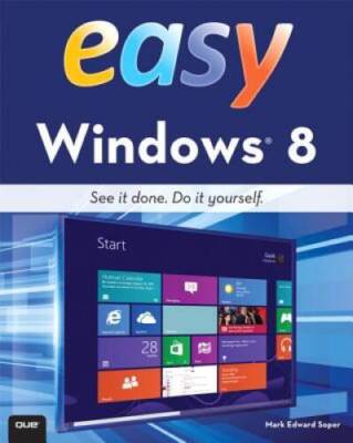 Easy Windows 8 - Paperback By Soper, Mark Edward - GOOD