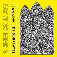 Lean Low Dj Dubpla - Pay It No Mind 3 - Vinyl Record Vl - G3Z