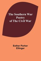 The Southern War Poetry Of The Civil War Esther Parker Ellinger Taschenbuch 2024
