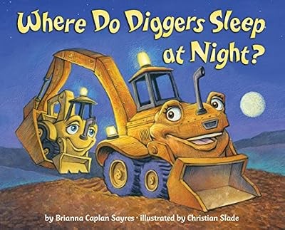 Where Do Diggers Sleep At Night?, Sayres, Brianna Caplan, Used; Good Book