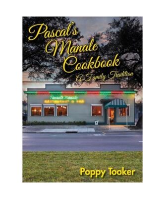 Pascal's Manale Cookbook: A Family Tradition, Poppy Tooker