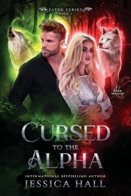 Cursed To The Alpha: Dark Pages Edition by Jessica Hall Paperback Book