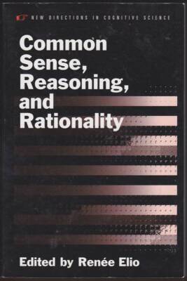 COMMON SENSE, REASONING, AND RATIONALITY  