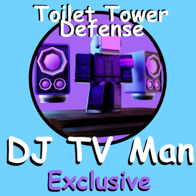 DJ TV Man Exclusive | Toilet Tower Defense TTD ttd