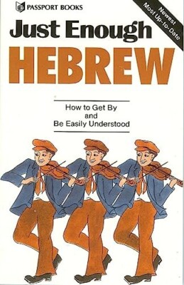 Just Enough Hebrew: How to Get By and Be Easily Understood - Passport Books