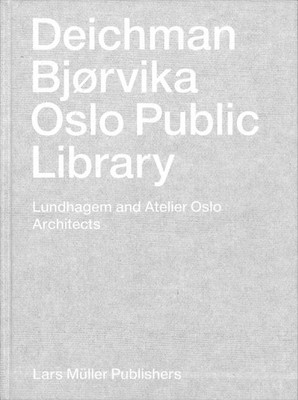 Deichman Bjørvika: Oslo Public Library Lundhagem and Atelier Oslo Architects
