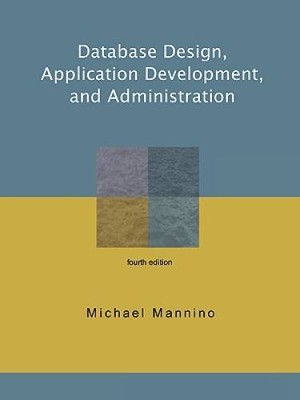 Database Design, Application Development, and Administration, Fourth  - GOOD