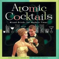 Atomic Cocktails: Mixed Drinks for Modern Times - Hardcover - GOOD