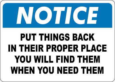OSHA NOTICE: PUT THINGS BACK IN THEIR PROPER PLACE| Laminated Vinyl Decal