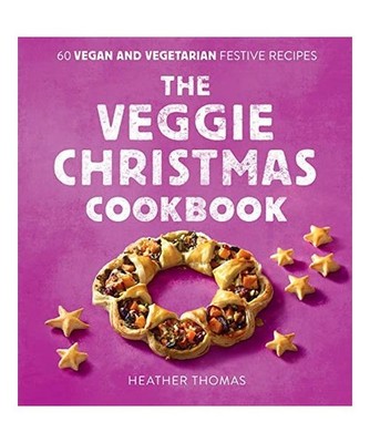 The Veggie Christmas Cookbook: 60 Vegan and Vegetarian Festive Recipes: 60 Vegan