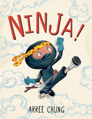 Ninja! - hardcover Chung, Arree