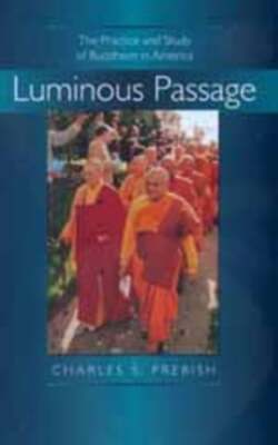 Luminous Passage: The Practice and Study of Buddhism in America by Prebish: Used
