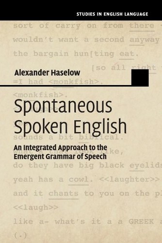 Spontaneous Spoken English by Alexander Haselow - 9781108404709