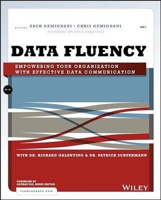 Data Fluency : Empowering Your Organization with Effective Data Communication...