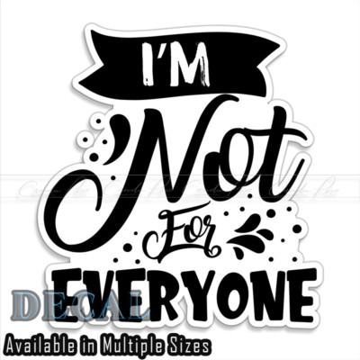 Im Not For Everyone Decal Sticker