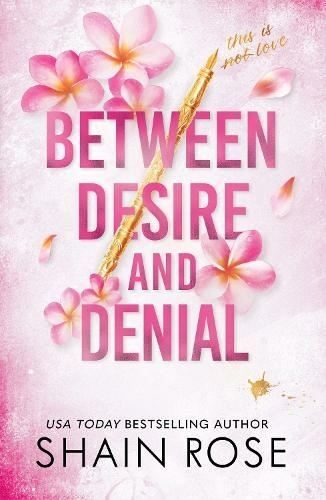BETWEEN DESIRE AND DENIAL by Shain Rose Paperback