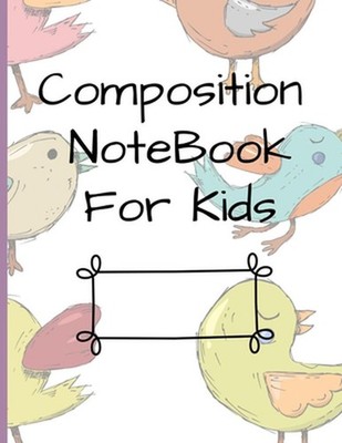 Composition NoteBook for Kids: Early Creative Kids Composition Notebook with Ill